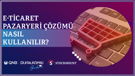 e-Ticaret Pazaryeri Çözümü Nasıl Kullanılır?