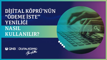 Dijital Köprü’nün ‘’Ödeme İste’’ Yeniliği Nasıl Kullanılır?