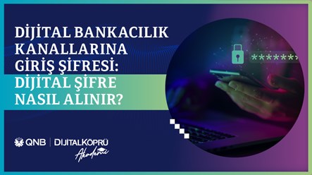 Dijital Bankacılık Kanallarına Giriş Şifresi: Dijital Şifre Nasıl Alınır? 