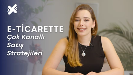 E-Ticarette Başarı İçin Çok Kanallı Satış Stratejileri
